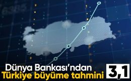 Dünya Bankası’ndan Türkiye ve küresel büyüme tahminleri geldi