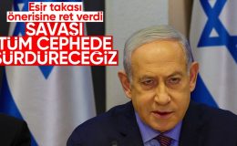 Netanyahu, Hamas’ın esir takası önerisini reddetti
