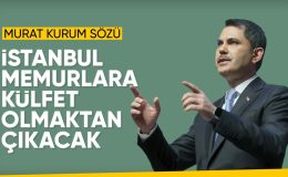 Murat Kurum memurlarla buluştu: İstanbul’da yaşamayı külfet olmaktan çıkaracağız